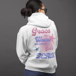 Grace like Waves - Welcome to God's Beach Hoodie